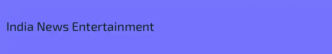 India News Entertainment